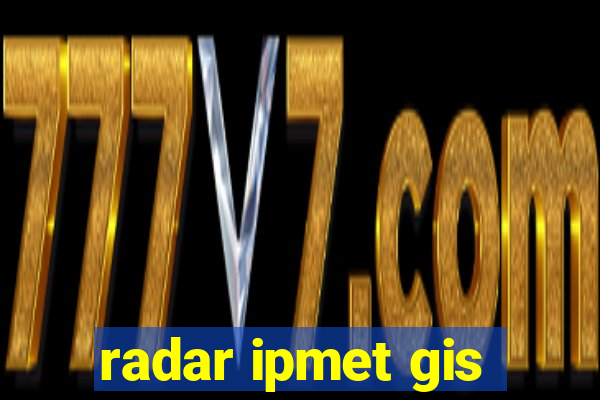 radar ipmet gis